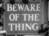 Beware the Thing